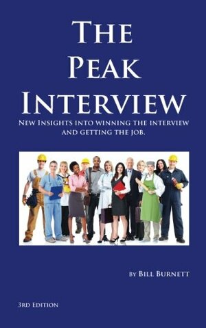 The Peak Interview - 3rd Edition: How to Win the Interview and Get the Job by Bill Burnett