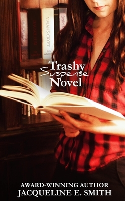 Trashy Suspense Novel by Jacqueline E. Smith