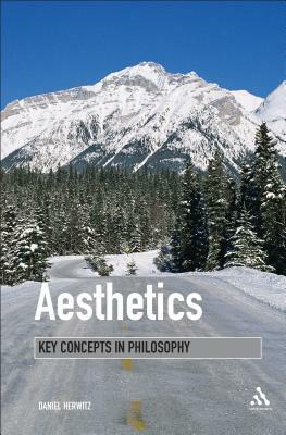Aesthetics: Key Concepts in Philosophy by Daniel Herwitz