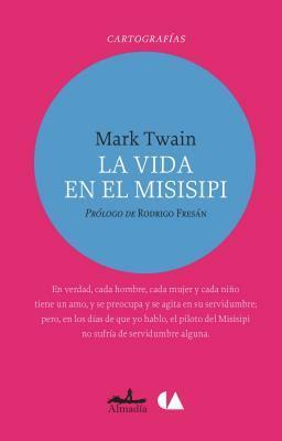 La Vida En El Misisipi by Mark Twain