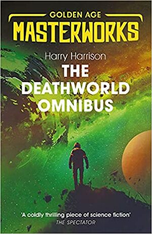 The Deathworld Omnibus: Deathworld, Deathworld Two, and Deathworld Three by Harry Harrison