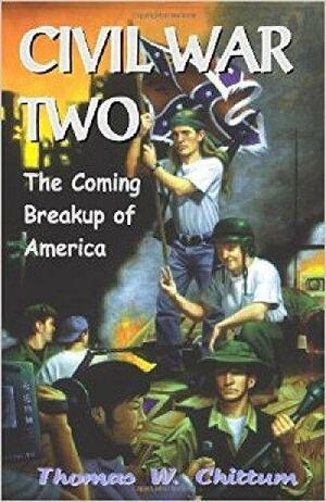 Civil War Two: The Coming Breakup of America by Andrew MacDonald, Salvador Astucia, Thomas W. Chittum, Thomas W. Chittum