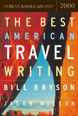 The Best American Travel Writing 2000 by Jason Wilson, Bill Bryson