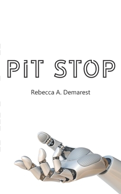 Pit Stop by Rebecca A. Demarest