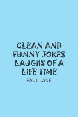 Clean and Funny Jokes Laughs of a Life Time by Paul Lane