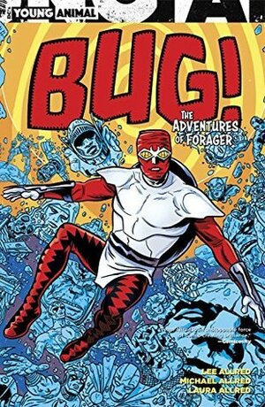 Bug! The Adventures of Forager by Mike Allred, Lee Allred, Laura Allred