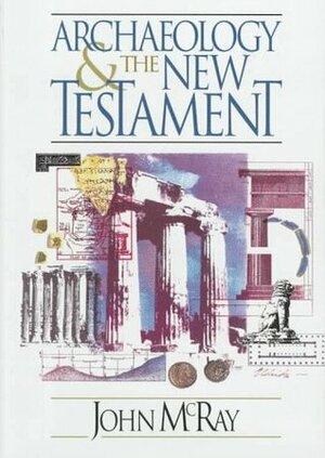 Archaeology and the New Testament by John McRay