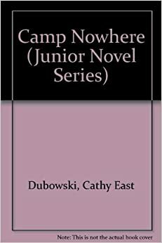 Camp Nowhere: Junior Novel by Cathy East Dubowski