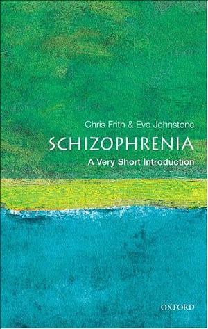 Schizophrenia: a very short introduction by Chris Frith