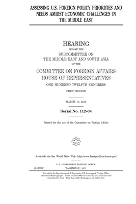 Assessing U.S. foreign policy priorities and needs amidst economic challenges in the Middle East by United Stat Congress, Committee on Foreign Affairs (house), United States House of Representatives