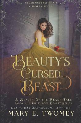 Beauty's Cursed Beast: A Beauty and the Beast Retelling by Mary E. Twomey