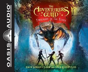 The Adventurers Guild: Twilight of the Elves by Zack Loran Clark, Nick Eliopulos