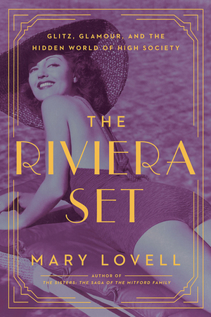 The Riviera Set: Glitz, Glamour, and the Hidden World of High Society by Mary S. Lovell