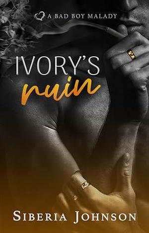 Ivory's Ruin: A Bad Boy Good Girl Biker Romance by Siberia Johnson, Siberia Johnson