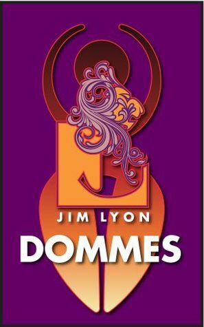 Dommes: Femdom Erotica by Jim Lyon