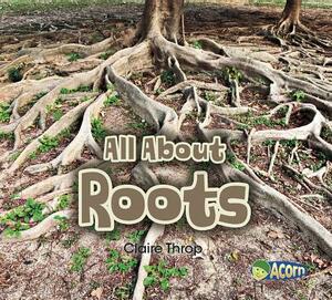 All about Roots by Claire Throp