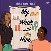 My Week with Him by Joya Goffney