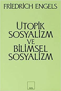 Ütopik Sosyalizm ve Bilimsel Sosyalizm by Friedrich Engels