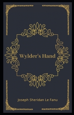 Wylder's Hand Illustrated by J. Sheridan Le Fanu