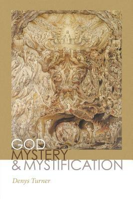 God, Mystery, and Mystification by Denys Turner