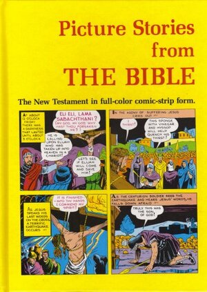 Picture Stories from the Bible: The New Testament in Full-Color Comic-Strip Form by M.C. Gaines