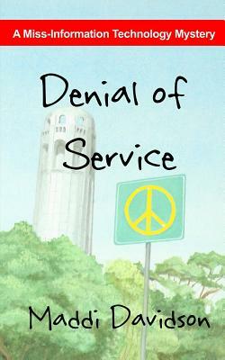 Denial of Service: A Miss-Information Technology Mystery by Maddi Davidson