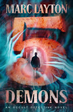 Five Demons: An Occult Detective Novel by Marc Layton, Marc Layton