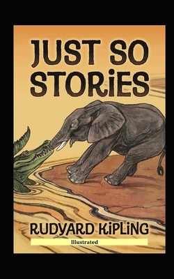 Just So Stories Illustrated by Rudyard Kipling