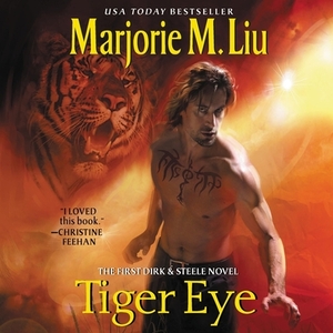 Tiger Eye: The First Dirk & Steele Novel by Marjorie Liu, Marjorie Liu