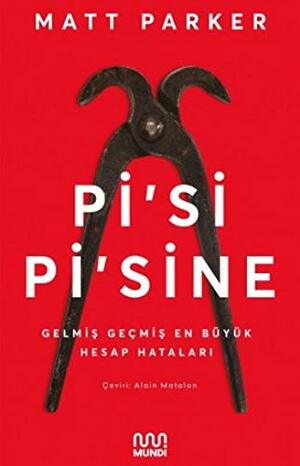 Pi'si Pi'sine: Gelmiş Geçmiş En Büyük Hesap Hataları by Matt Parker