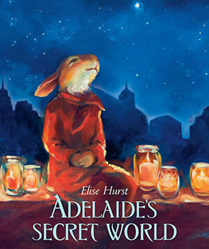 Adelaide's Secret World by Elise Hurst