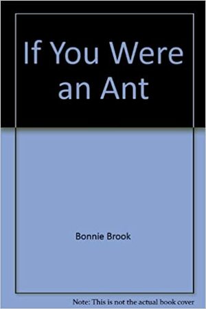 If You Were an Ant by Barbara Brenner, S.J. Calder