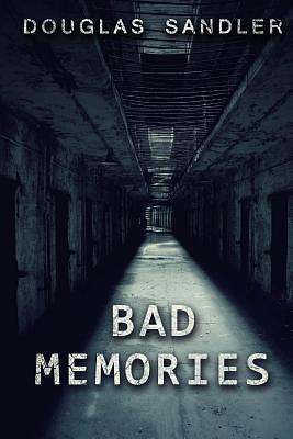 bad memories by Douglas Sandler, Douglas Sandler