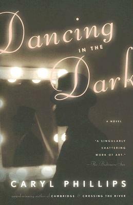 Dancing in the Dark by Caryl Phillips