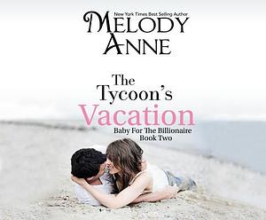 The Tycoon's Vacation by Melody Anne