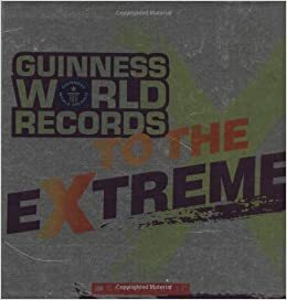Guinness World Records To The Extreme by Paula K. Manzanero