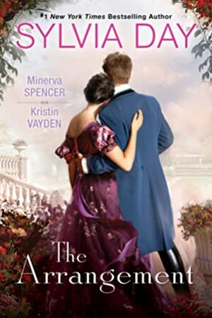 The Arrangement by Kristin Vayden, Minerva Spencer, Sylvia Day