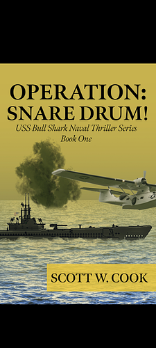 Operation: Snare Drum: A WWII Submarine Adventure Novel by Scott W. Cook, Scott W. Cook