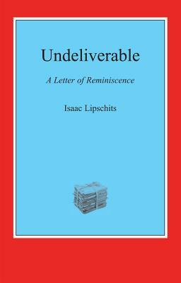Undeliverable: A Letter of Reminiscence by Isaac Lipschits