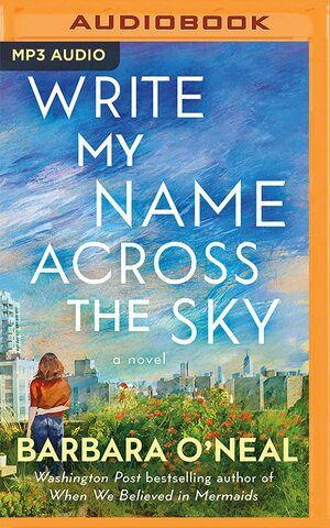 Write My Name Across the Sky: A Novel by Barbara O'Neal
