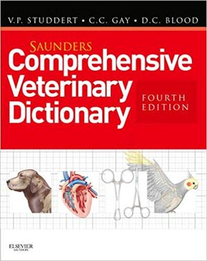 Saunders Comprehensive Veterinary Dictionary by Clive C. Gay, Virginia P. Studdert, Douglas C. Blood