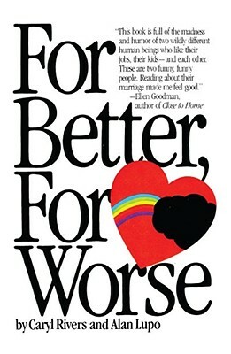 For Better for Worse by Caryl Rivers, Rivers +. Alan Lupo Caryl, Alan Lupo