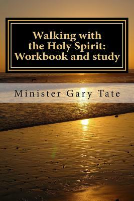 Walking with the Holy Spirit: Workbook and study by Gary Tate