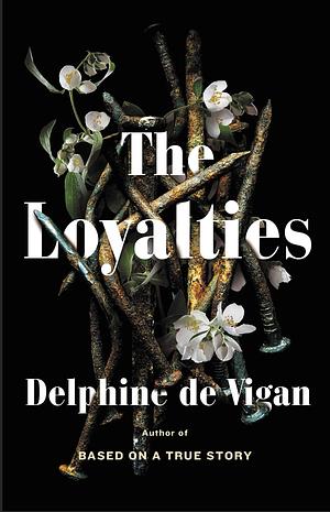 The Loyalties: A Novel by Delphine de Vigan, Delphine de Vigan
