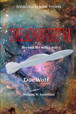 Dreadnought VI: Beyond the Milky Way by Wolfgang W. Ausserbauer