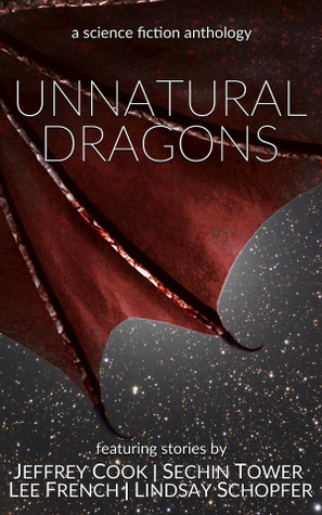 Unnatural Dragons by Lee French, Jeffrey Cook, Sechin Tower, Lindsay Schopfer