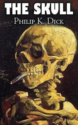 The Skull by Philip K. Dicy, Science Fiction, Adventure by Philip K. Dick