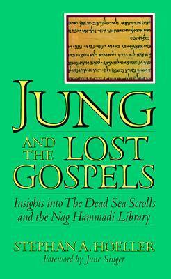 Jung and the Lost Gospels: Insights into the Dead Sea Scrolls and the Nag Hammadi Library by June K. Singer, Stephan A. Hoeller