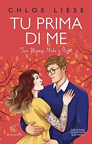 Tu prima di me. Two Wrongs Make a Right by Chloe Liese