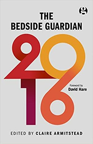 The Bedside Guardian 2016 by Claire Armitstead